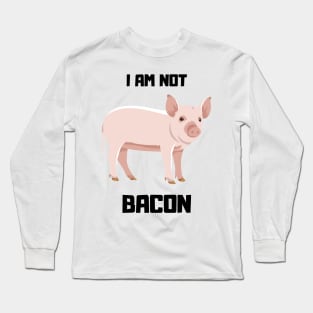 Not A BAcon Long Sleeve T-Shirt